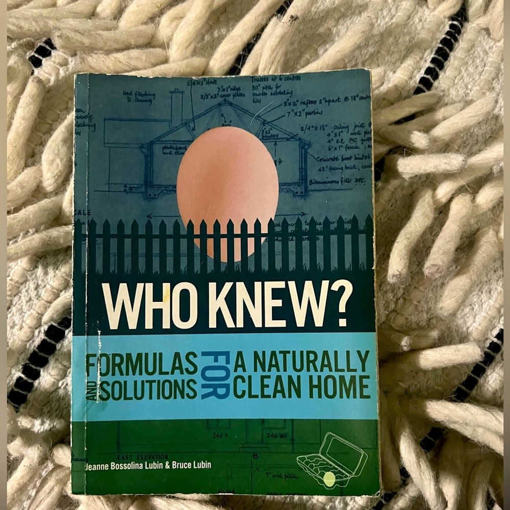 🤷🏾‍♀️ “Who Knew? Formulas and Solutions for A Naturally Clean Home 🧼🧽 (2012)